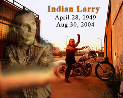 IN MEMORY OF INDIAN LARRY 1949 - 2004