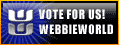 VOTE FOR US! WebbieWorld